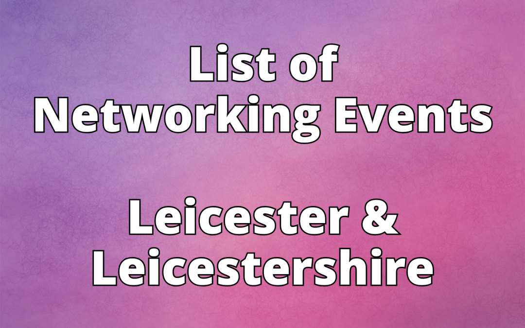 List of Networking Events in Leicester & Leicestershire