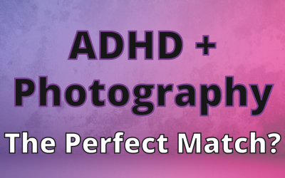 Why hiring a photographer with ADHD is a good idea